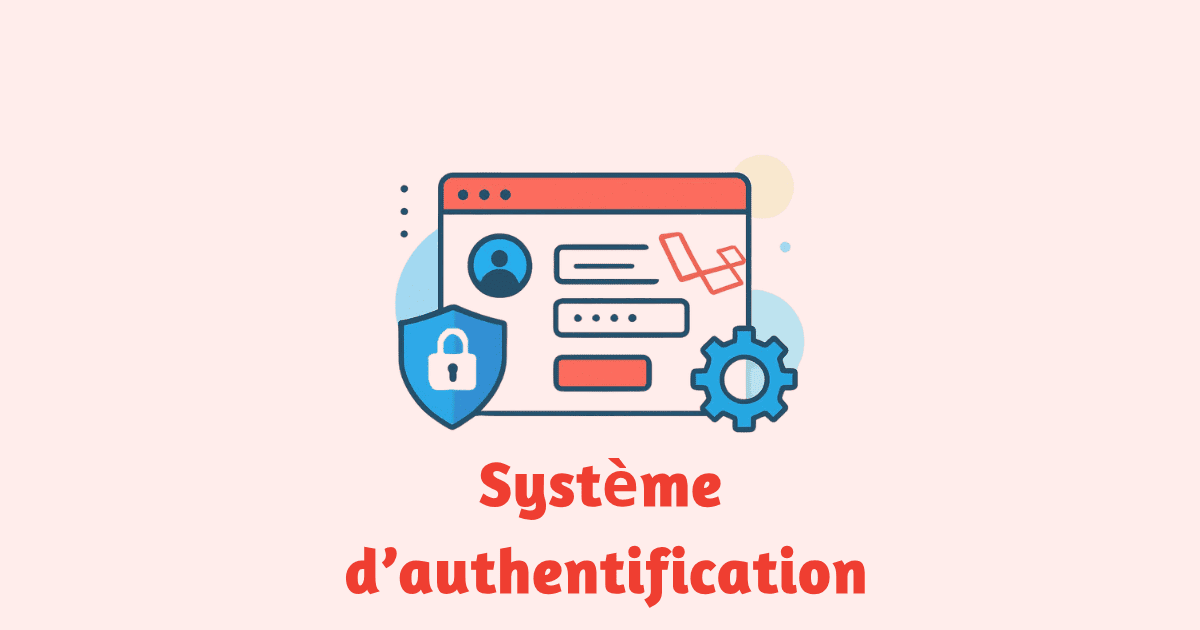 Créer un système d’authentification avec Laravel