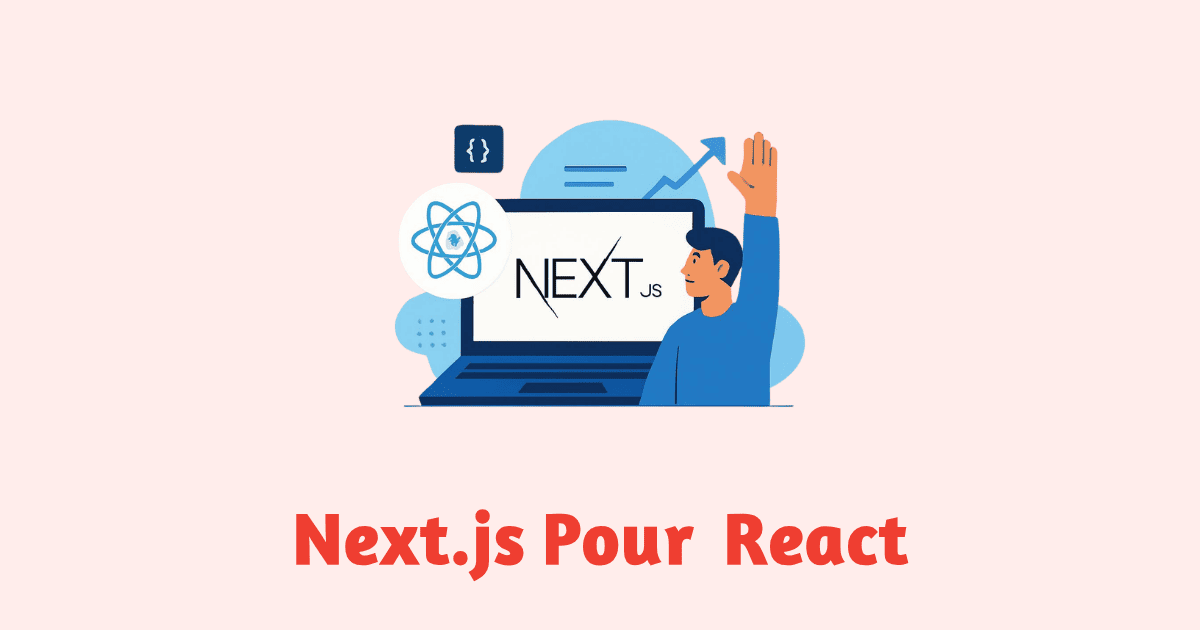 Utiliser Next.js pour améliorer les projets React