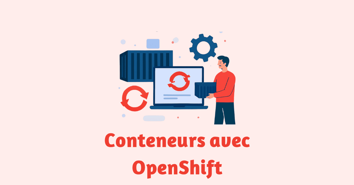 Gérer les conteneurs avec OpenShift