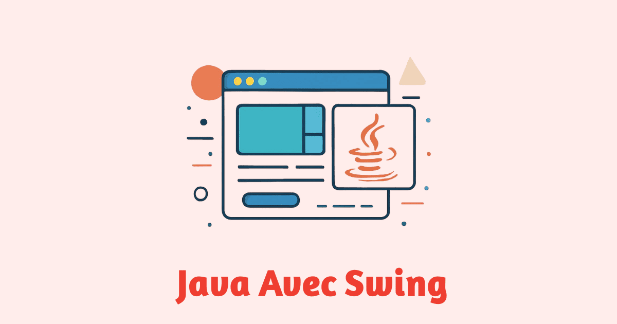 Créer des interfaces graphiques avec Java Swing