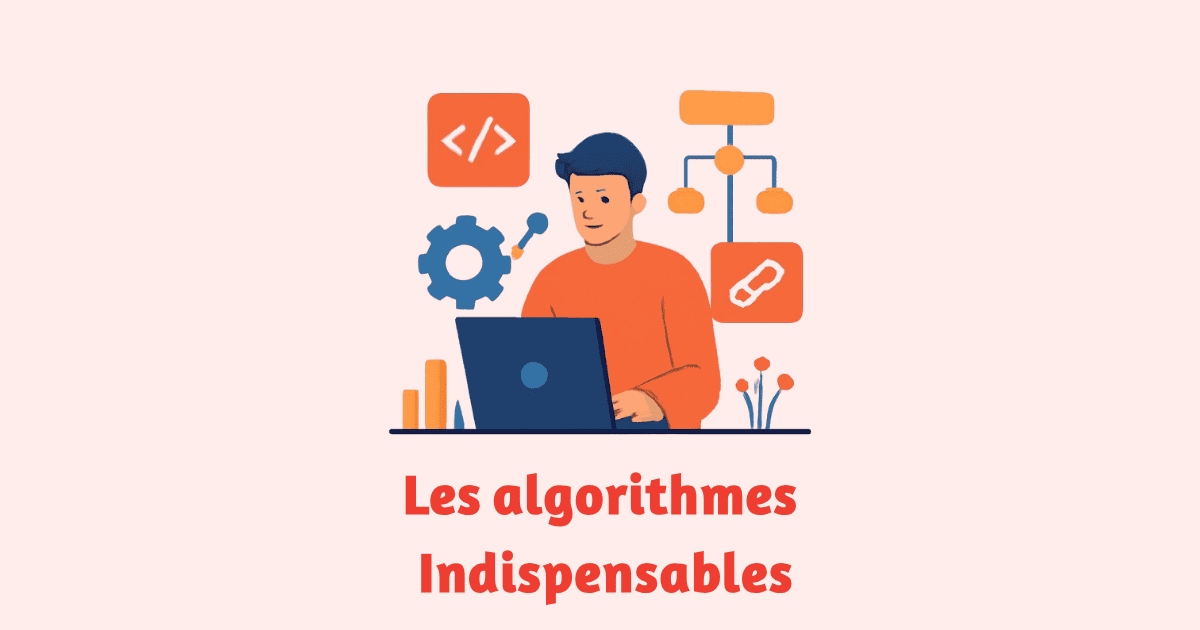 Les algorithmes indispensables que tout développeur devrait connaître